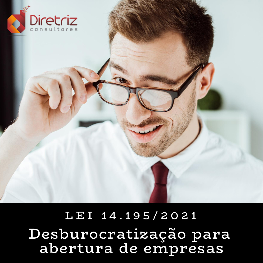 LEI 14.195/2021 – DESBUROCRATIZAÇÃO PARA ABERTURA DE EMPRESAS