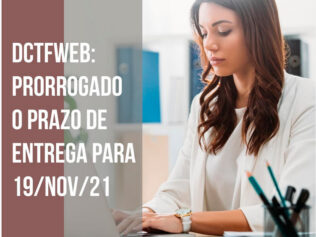 DCTFWEB: prorrogado prazo de entrega para 19/11/21