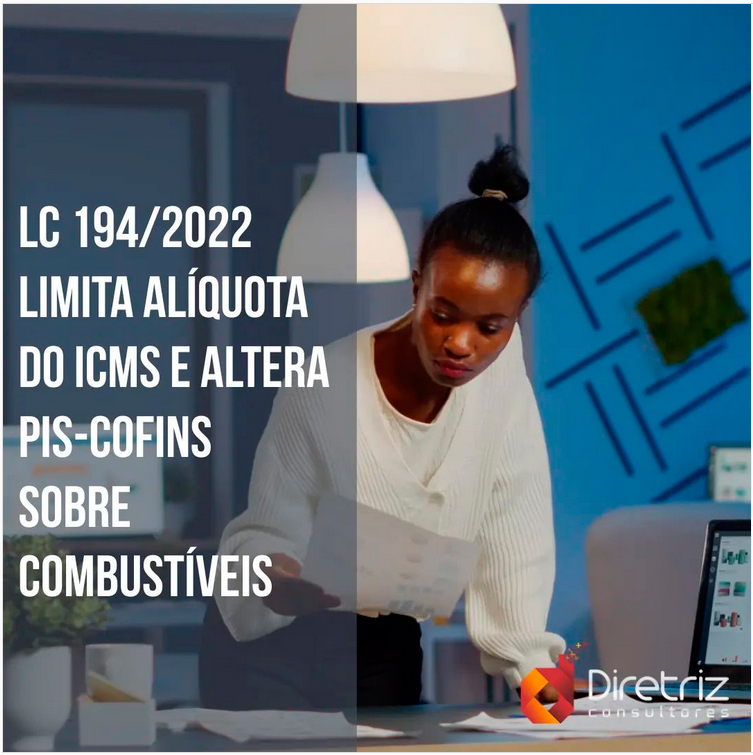 LC 194/2022 limita alíquota do ICMS e altera PIS e COFINS sobre combustíveis